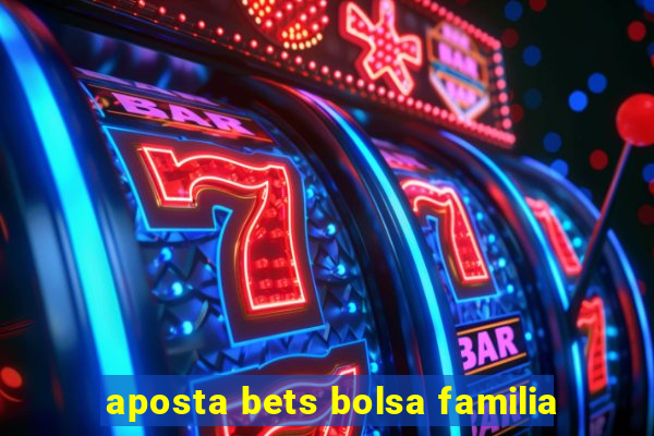 aposta bets bolsa familia